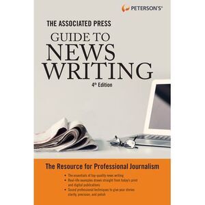The Associated Press Guide to News Writing, 4th Edition -- Peterson's